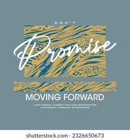 don't promise moving forward typography slogan for t shirt printing, tee graphic design.  