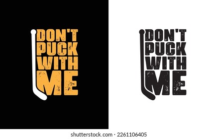 Don't Puck With Me Hockey Quote T shirt design, typography