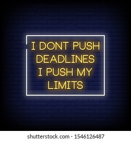 I Dont Push Deadlines I Push My Limits Neon Signs Style Text vector
