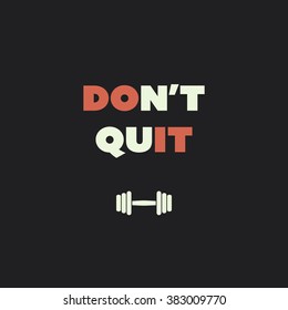 Don't Quit. Do It. - Inspirational Quote, Slogan, Saying on an Abstract Black Background