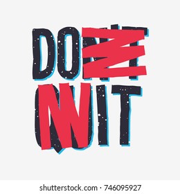 Don't Quit. Do It. Inspirational Quote, Slogan. Typography. Lettering. Vector Illustration