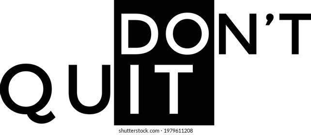 Don't quit, Do it, Positive Vibes for print or use as poster, card, flyer or T Shirt