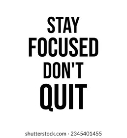 Don't Quit Do It Stay Focused print ready sublimation grunge design for shirts décor other media