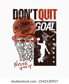 don't quit grunge slogan with basketball hoop graphic vector illustration