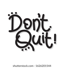 Don,t quit. Hand drawn lettering