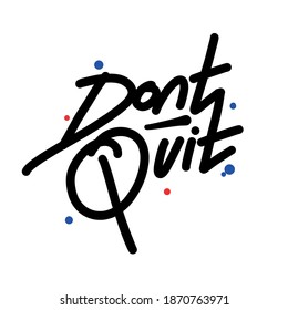 don't quit hand written lettering quote.