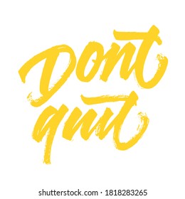 Don't quit. handwritten modern calligraphy. typography design. Hand written type. Simple vector sign. Vector illustration.