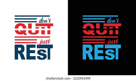 Don't quit just rest typography t-shirt design 