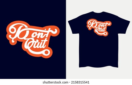 Don't Quit lettering typography t-shirt Vector