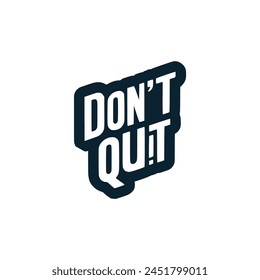 don't quit motivation sticker tshirt vector illustration template design