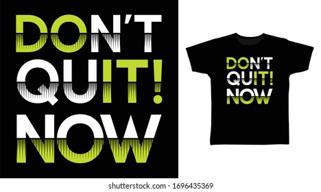 Don't quit! now typography art design vector illustration ready for print on t-shirt, apparel, poster and other uses.