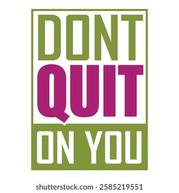 Don't quit on you motivational typography