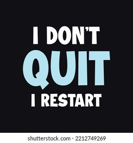 I Don't Quit I Restart, Awesome Typography Gaming Design For T-shirt And Other Merchandise.