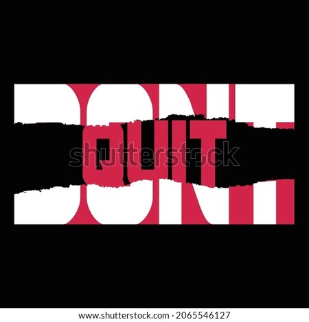 Don't Quit Ripped Paper T Shirt Design And Vector Illustration. 
