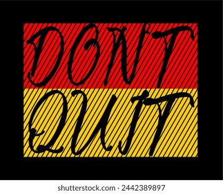 dont quit t shirt design vector, Varsity T shirt Designs, Slogan T shirt Design 