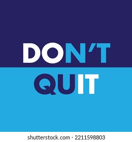 Don't quit text sign over brush art paint abstract texture background. Do it text sign poster or banner creative idea.