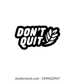 don't quit text sticker t shirt vector illustration template design