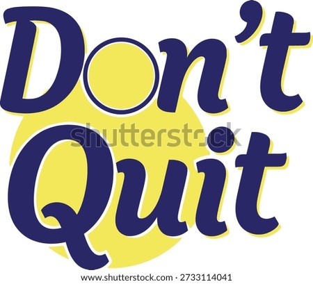 Dont Quit text typography t-shirt design vector illustration for athletic motivation workout fitness and personal success on a clean transparent background.