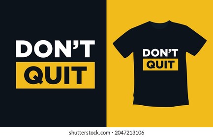 Don't Quit T-shirt Design- Trendy t- shirt design 