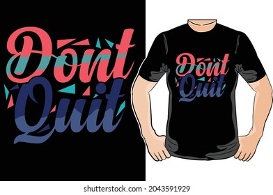 Don't quit t-shirt design - Vector graphic, typographic poster, vintage, label, badge, logo, icon or t-shirt