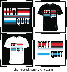Don't quit t-shirt slogan and apparel design, typography, print, vector