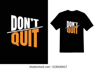 don't quit typeface t shirt design 