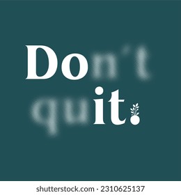 Don't quit typographic illustration slogan for t-shirt prints, posters and other uses.