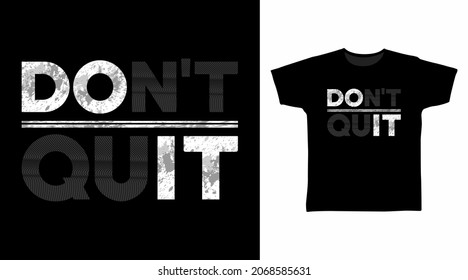 Don't quit typography art t shirt designs