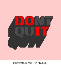 dont quit typography. inspirational quote