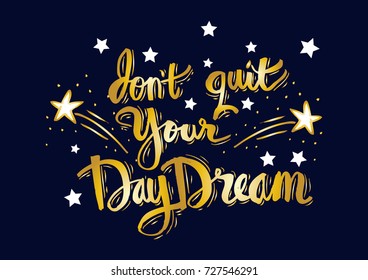 Don't quit your daydream. Motivation quote.