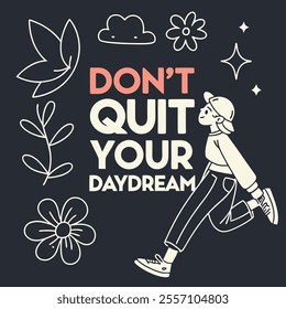 Don't Quit Your Daydream Quote