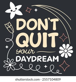 Don't Quit Your Daydream Quote