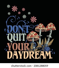 Don't quit your daydream.70's Retro groovy slogan print .Hipster graphic vector pattern for tee - t shirt and sweatshirt