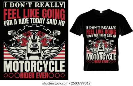 I DON'T REALLY FEEL LIKE GOING FOR RIKE TODAY SAID NO MOTORCYCLE RIDER EVER 