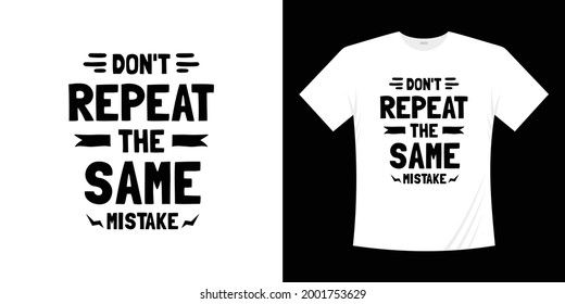 Don't repeat the same mistake motivational lettering typography t shirt design. Lettering Hand written style.