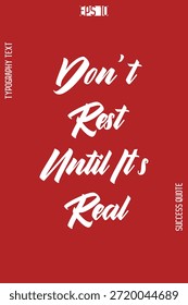 Nicht ruhen, bis es real ist - Erfolgszitat Kursive Handschrift Typografie Vektor