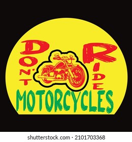 Don't ride motorcycle vector t shirt design