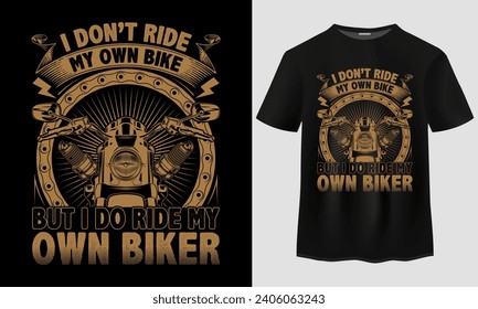 I don't ride my own bike but i do ride my own biker t-shirt design. USA Biker t-shirt design.