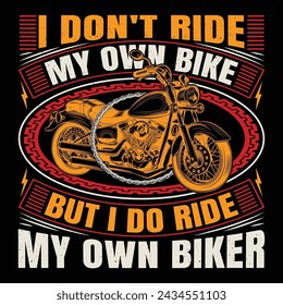 I Don't Ride My Own Bike But I Do Ride My Own Biker Bike Retro Vintage Motorcycle T-Shirt Design Biker Riding
