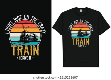 Yo no voy en el tren loco viaje en tren viaje en tren tren tren trenes de ferrocarril tipografía vintage, diseño gráfico de la camiseta