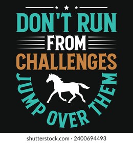 Don't run from challenges horse racing typography tshirt design 