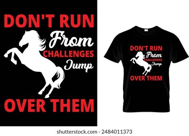 Don't run from challenges jump over them Horse T Shirt