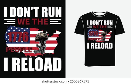  I DON'T RUN WE THE 1776 PEOPLE I RELOAD T-SHIRT DESIGN - PRINT, POSTER . 