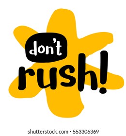 Don't Rush! (Brush Lettering Vector Illustration Design)