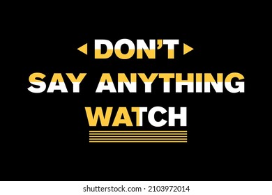 Don't Say Anything Watch Template