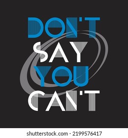 Don't Say Design Typography Vector Illustration For Print All Media