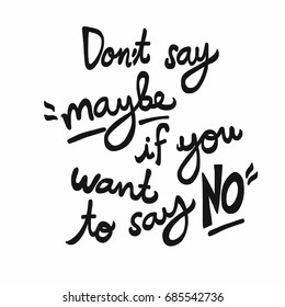 Don't say Maybe if you want to say No word vector illustration 