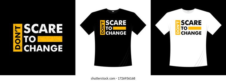 don't scare to change typography t-shirt design