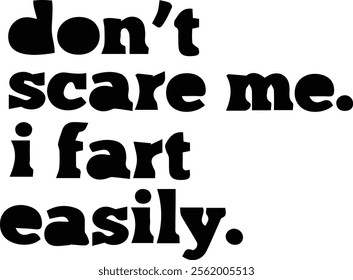 don,t scare me i fart easily shirt and t shirt