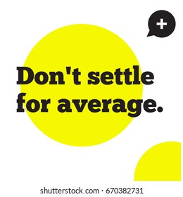 Don't Settle For Average Motivational Quote Vector Poster Design